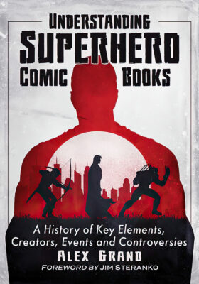 Understanding Superhero Comic Books Interview with Alex Grand & N. Scott Robinson, Ph.D.